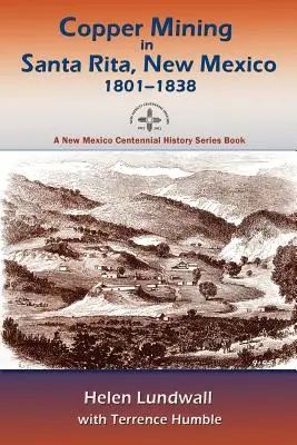 Ťažba medi v Santa Rite, Nové Mexiko, 1801-1838 - Copper Mining in Santa Rita, New Mexico, 1801-1838