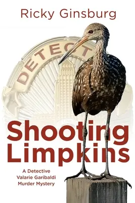 Streľba na Limpkinsovcov: Vražedná záhada detektívky Valarie Garibaldiovej - Shooting Limpkins: A Detective Valarie Garibaldi Murder Mystery
