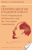 Komisariát osvietenstva: Sovietska organizácia vzdelávania a umenia pod vedením Lunačarského, október 1917 1921 - The Commissariat of Enlightenment: Soviet Organization of Education and the Arts Under Lunacharsky, October 1917 1921