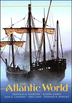 Atlantický svet: Atlantický oceán: dejiny, 1400 - 1888 - The Atlantic World: A History, 1400 - 1888