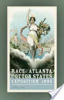 Rasa a výstava bavlnených štátov v Atlante v roku 1895 - Race and the Atlanta Cotton States Exposition of 1895