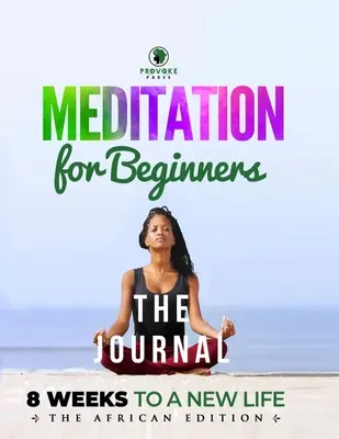 Meditácia pre začiatočníkov (Denník): Vychádzajte z toho, čo je potrebné vedieť (A, B, C's to Mindfulness). - Meditation for Beginners (Journal): A, B, C's to Mindfulness
