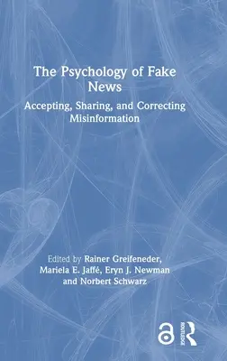 Psychológia falošných správ: Publikácia Fake Fake: Prijímanie, zdieľanie a opravovanie dezinformácií - The Psychology of Fake News: Accepting, Sharing, and Correcting Misinformation
