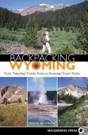 Backpacking Wyoming: Od vysokých žulových štítov po parné gejzírové kotliny - Backpacking Wyoming: From Towering Granite Peaks to Steaming Geyser Basins