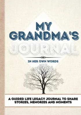 Denník mojej starej mamy: Denník na zdieľanie príbehov, spomienok a okamihov - 7 x 10 - My Grandma's Journal: A Guided Life Legacy Journal To Share Stories, Memories and Moments - 7 x 10