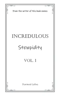 Neuveriteľná dusnosť - Incredulous Stewpidity
