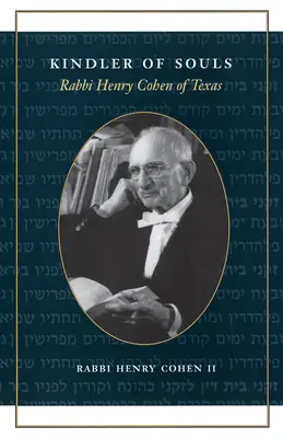 Rozpaľovač duší: Rabín Henry Cohen z Texasu - Kindler of Souls: Rabbi Henry Cohen of Texas