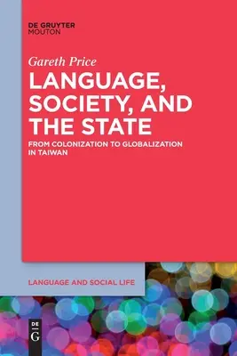 Jazyk, spoločnosť a štát: Od kolonizácie ku globalizácii na Taiwane - Language, Society, and the State: From Colonization to Globalization in Taiwan