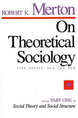 O teoretickej sociológii: Päť starých a nových esejí - On Theoretical Sociology: Five Essays, Old and New