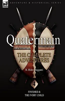 Quatermain: Kompletné dobrodružstvá: 4-Dokončené & Dieťa zo slonoviny - Quatermain: the Complete Adventures: 4-Finished & The Ivory Child
