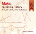 Pretváranie histórie, 2. diel: Priemyselní revolucionári - Remaking History, Volume 2: Industrial Revolutionaries