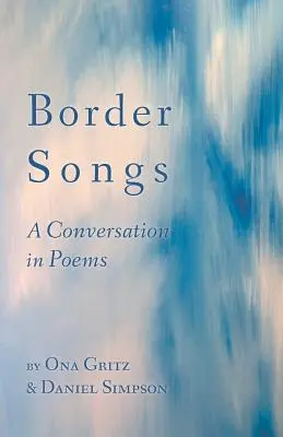 Piesne o hraniciach: Rozhovory v básňach - Border Songs: A Conversation in Poems