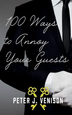 100 spôsobov, ako naštvať hostí - 100 Ways To Annoy Your Guests