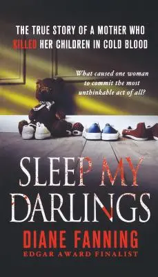 Spi, môj miláčik: Pravdivý príbeh matky, ktorá chladnokrvne zabila svoje deti - Sleep My Darlings: The True Story of a Mother Who Killed Her Children in Cold Blood