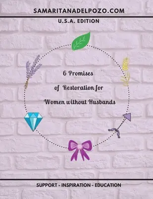 6 prísľubov obnovy pre ženy bez manžela: Vydanie: 7-mesačné biblické štúdium pre rozvedené ženy, slobodné matky a vdovy. - 6 Promises of Restoration for Women Without Husbands: 7-Session Bible Study for Divorced Women, Single Mothers and Widows.