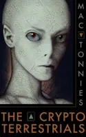 Kryptoterestriáli: Cryptristores: Meditácia o pôvodných humanoidoch a mimozemšťanoch medzi nami (A Meditation on Indigenous Humanoids and Aliens Among Us) - The Cryptoterrestrials: A Meditation on Indigenous Humanoids and the Aliens Among Us