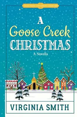 Vianoce v Goose Creek - A Goose Creek Christmas