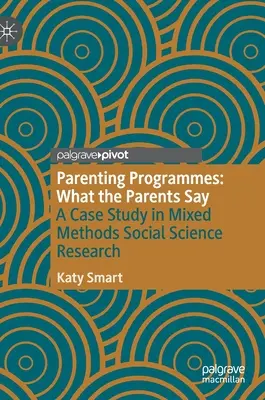 Rodičovské programy: Čo hovoria rodičia: Prípadová štúdia zmiešaných metód spoločenskovedného výskumu - Parenting Programmes: What the Parents Say: A Case Study in Mixed Methods Social Science Research