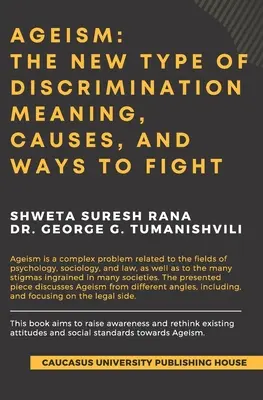Ageizmus: Nový typ diskriminácie: Nový typ diskriminácie: význam, príčiny a spôsoby boja - Ageism: The New Type of Discrimination: Meaning, Causes and Ways to Fight