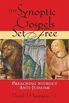 Synoptické evanjeliá oslobodené: Evanjeliá: Kázanie bez antijudaizmu - The Synoptic Gospels Set Free: Preaching Without Anti-Judaism