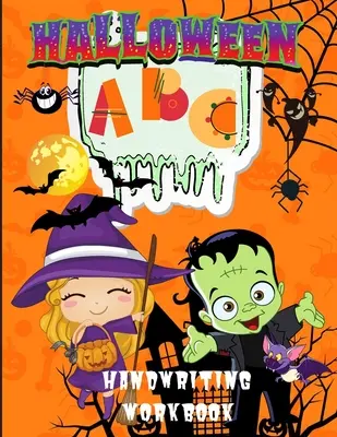 Halloweenská abeceda Pracovný zošit na písanie rukou: Kniha s abecedou pre deti od 3 do 5 rokov, 4 až 8 rokov, kniha s písmenami pre predškolákov, predškolákov, škôlkarov - Halloween ABC Handwriting Workbook: Learn Alphabet Activity Book for Kids Ages 3-5, 4-8, Trace Letters Book for Preschoolers, Pre K, Kindergarten