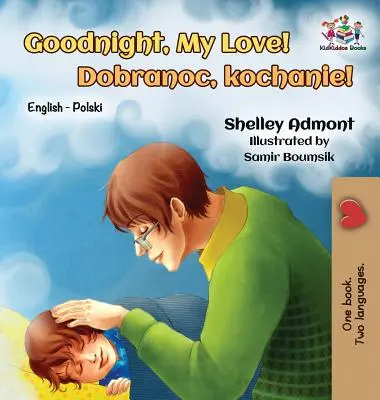 Dobrú noc, moja láska! Dobrá noc, miláčik (anglicko-polská dvojjazyčná kniha) - Goodnight, My Love!: English Polish Bilingual