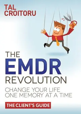 Emdr Revolution: (Príručka pre klienta): Zmeňte svoj život po jednej spomienke - The Emdr Revolution: Change Your Life One Memory at a Time (the Client's Guide)