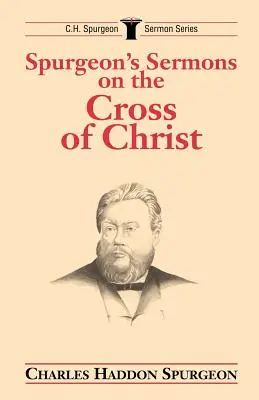 Spurgeonove kázne o Kristovom kríži - Spurgeon's Sermons on the Cross of Christ