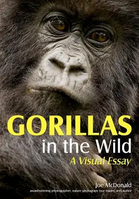 Gorily v divočine: vizuálna esej - Gorillas in the Wild: A Visual Essay