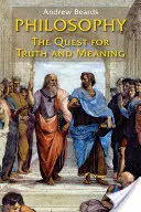 Filozofia: Hľadanie pravdy a zmyslu - Philosophy: The Quest for Truth and Meaning