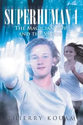 Nadčlovek 1: Chlapec kúzelník a spasiteľ - Superhuman 1: The Magician Boy and the Savior