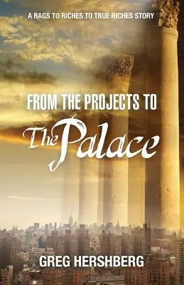 Z projektov do paláca: Príbeh od handier k bohatstvu a skutočnému bohatstvu - From the Projects to the Palace: A Rags to Riches to True Riches Story