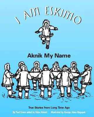 Som Eskimák: Aknik je moje meno - I Am Eskimo: Aknik My Name
