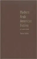 Moderná arabská americká beletria: A Reader's Guide: A Reader's Guide - Modern Arab American Fiction: A Reader's Guide
