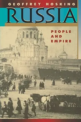 Rusko: Rusko: ľudia a ríša, 1552-1917, rozšírené vydanie - Russia: People and Empire, 1552-1917, Enlarged Edition