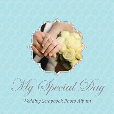 Môj výnimočný deň - svadobný album - My Special Day -Wedding Scrapbook Photo Album
