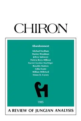 Opustenie: Prehľad jungovskej analýzy (Chiron Clinical Series) - Abandonment: A Review of Jungian Analysis (Chiron Clinical Series)
