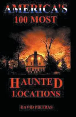 100 najstrašidelnejších miest v Amerike - America's 100 Most Haunted Locations