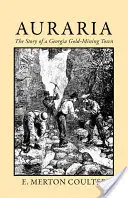 Auraria: Príbeh baníckeho mesta v Georgii - Auraria: The Story of a Georgia Gold Mining Town