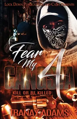 Strach môjho gangstra 4: Zabi alebo budeš zabitý - Fear My Gangsta 4: Kill or be Killed