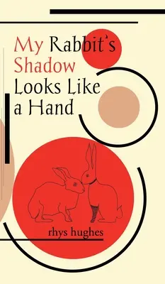 Môj králičí tieň vyzerá ako ruka - My Rabbit's Shadow Looks Like a Hand