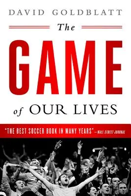 Hra nášho života: Anglická Premier League a formovanie modernej Británie - The Game of Our Lives: The English Premier League and the Making of Modern Britain