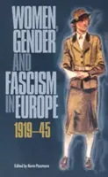Ženy, rod a fašizmus v Európe v rokoch 1919 - 1945 - Women, Gender and Fascism in Europe, 1919-45