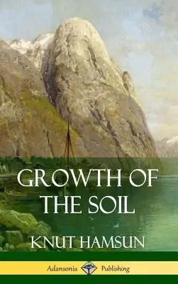 Rast pôdy (tvrdá väzba) - Growth of the Soil (Hardcover)