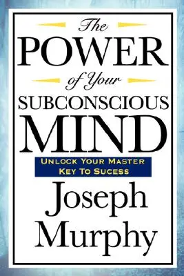 Sila vášho podvedomia - The Power of Your Subconscious Mind