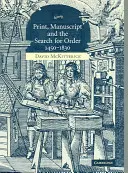 Tlač, rukopis a hľadanie poriadku, 1450-1830 - Print, Manuscript and the Search for Order, 1450-1830