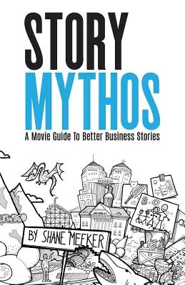 StoryMythos: Filmový sprievodca lepšími obchodnými príbehmi - StoryMythos: A Movie Guide to Better Business Stories