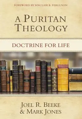 Puritánska teológia: Učenie pre život - A Puritan Theology: Doctrine for Life