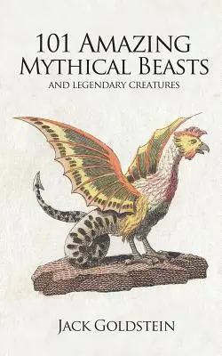 101 úžasných mýtických zvierat - 101 Amazing Mythical Beasts
