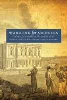 Vojna o Ameriku: Kultúrne zápasy v ére roku 1812 - Warring for America: Cultural Contests in the Era of 1812